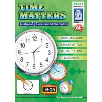 Australian Curriculum Time Matters Book 1 (F-Y3) - Dr Paul Swan and Linda Marshall